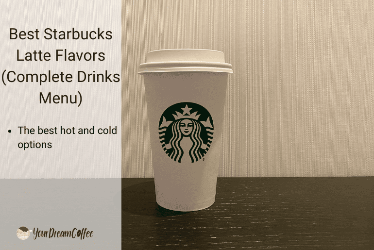 Best Starbucks Latte Flavors (Complete Drinks Menu)