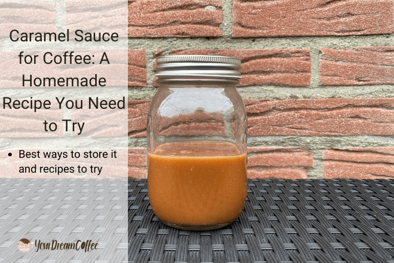 Caramel Sauce for Coffee: A Homemade Recipe You Need to Try