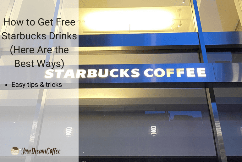 How to Get Free Starbucks Drinks (Here Are the Best Ways)