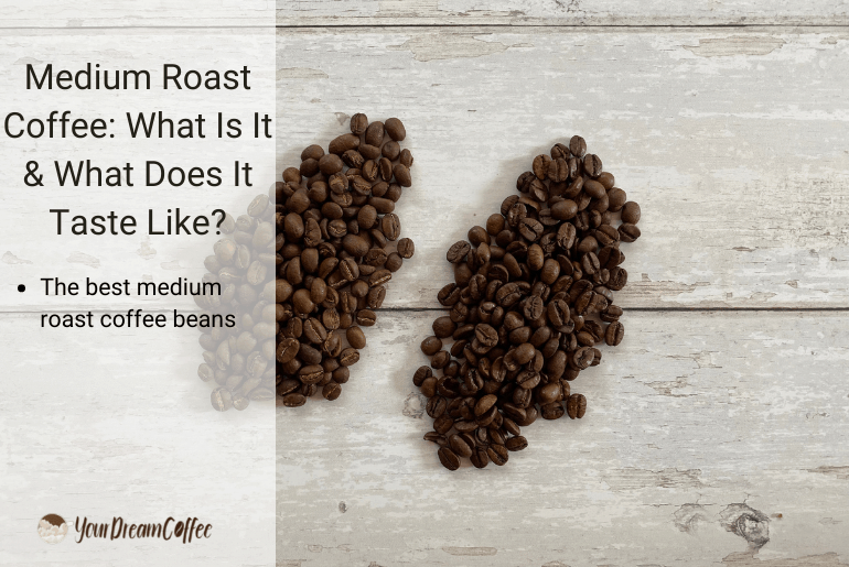 Medium Roast Coffee: What Is It & What Does It Taste Like?